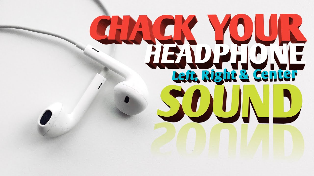 Check headphone left, Right and Center sound Editing Take YouTube
