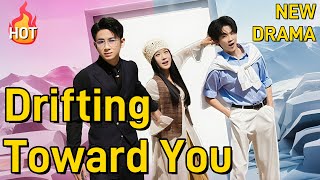 Drifting Toward You [2025 New version] #drama