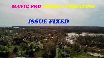 How to fix your DJI Mavic Pro Gimbal vibration issue