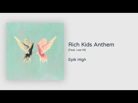 【韓繁中字/專輯】 Epik High - Rich Kids Anthem (Feat.  Lee Hi 李遐怡) | 에픽하이 (Feat. 이하이)