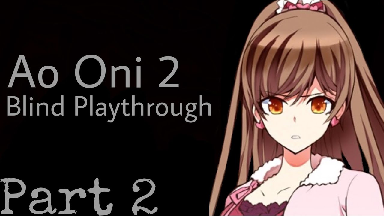 Ao Oni 2 No Commentary Blind Playthrough 2 YouTube