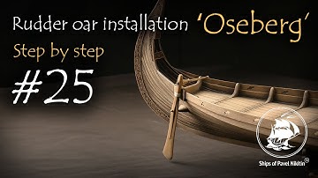 Viking ship ‘Oseberg’ - version 3  Step by Step #25. Rudder oar installation