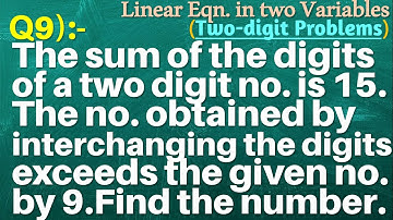 Q9 | The sum of the digits of a two digit number is 15. The number obtained by interchanging the