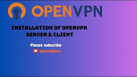 Install OpenVPN Server and Client & User Management