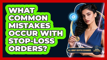 What Common Mistakes Occur With Stop-Loss Orders?