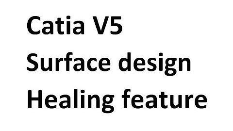 Healing tool CATIA V5