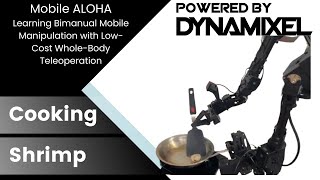 Powered By DYNAMIXEL: Mobile ALOHA | Cooking Shrimp