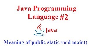 Java Programming Language #2 (meaning of public static void main())
