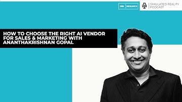 How To Choose The Right AI Vendor For Sales & Marketing With Ananthakrishnan Gopal