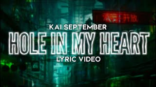 Kai September - Hole In My Heart ( Lyrics)