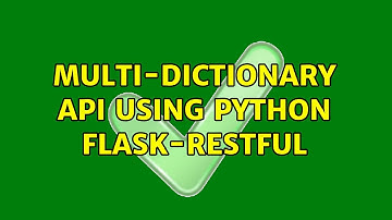 Multi-dictionary API using Python Flask-RESTful