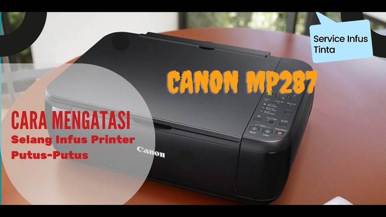 Cara Mengatasi Tinta Selang Infus Printer Canon MP287 PUTUS-PUTUS Atau