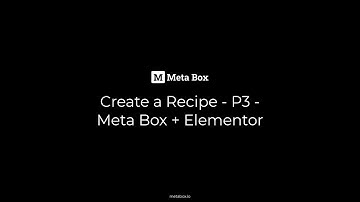 Create a Recipe - P3 - Meta Box and  Elementor | Meta Box Tutorial