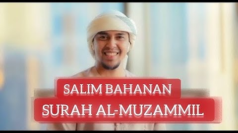 SALIM BAHANAN | SURAH AL-MUZAMMIL | (The Enshrouded One) | سورة المزمل | NEW VIDEO | BEAUTIFUL VOICE