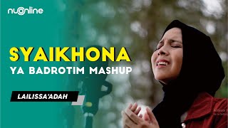 Syaikhona (Ya Badrotim Mashup) - Lailissa'adah (Juara 3 Lomba Sholawat Nasional 2020)