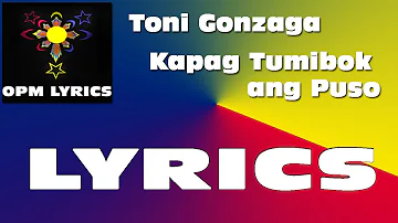 Toni Gonzaga - Kapag Tumibok ang Puso (Lyrics)