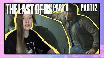 Jocelyn Plays The Last of Us Part 2 | Part 12