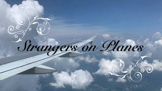 Strangers on Planes ~ a Jess Kaps original song