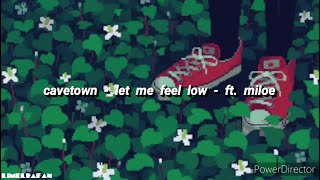 Cavetown - Let Me Feel Low (feat. Miloe) [Lyrics]