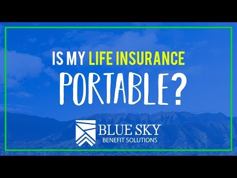 Is Life Insurance Portable? | Blue Sky Benefit Solutions