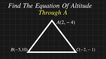 How To Find Equation Of Altitude From Triangle Three Vertices | Solved Problem