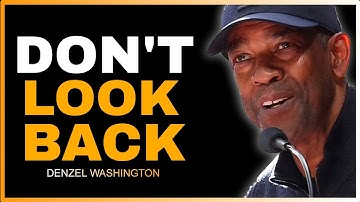 Learn to Leave Without Looking Back — Denzel Washington Motivational Speech