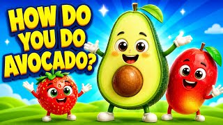 How Do You Do Avocado 🥑 | Funny Fruit Parade Kids Song | Viral TikTok Song for Toddlers