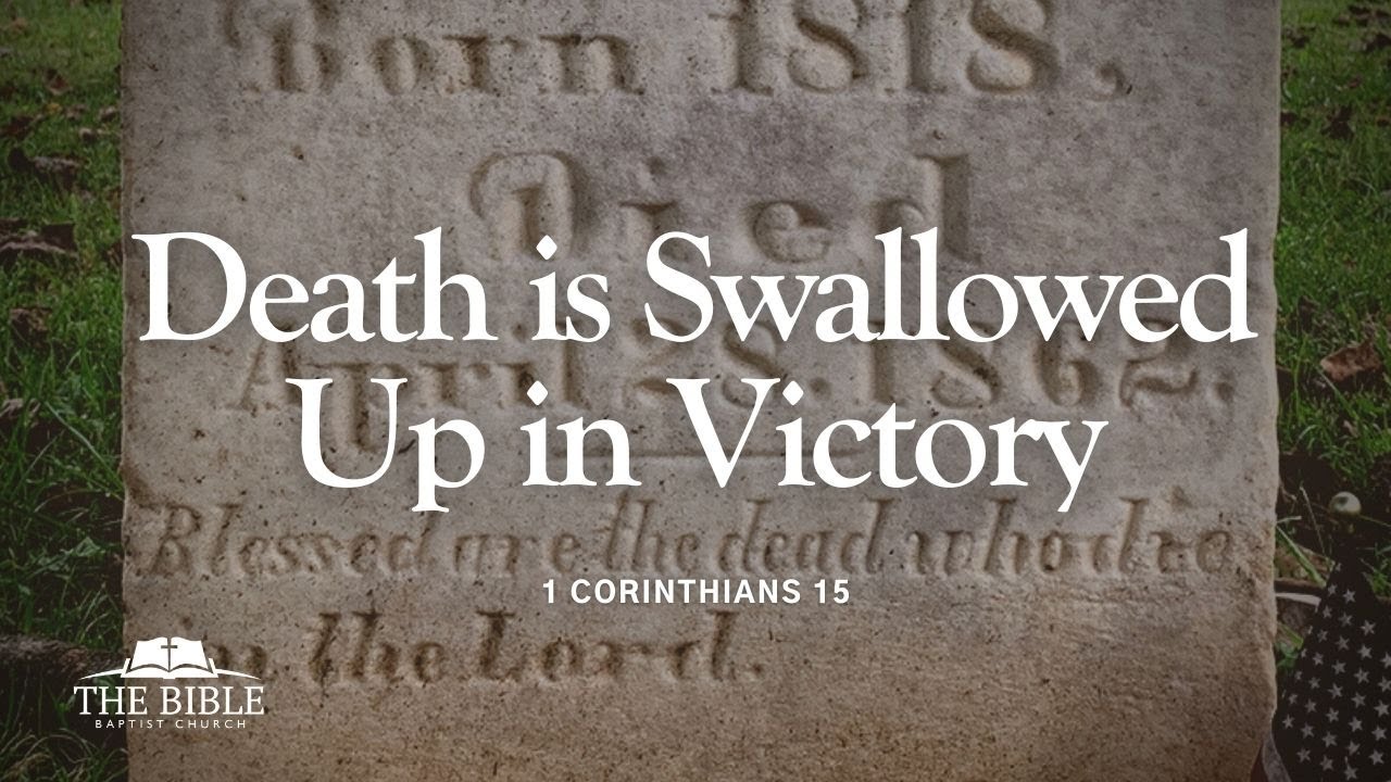Death Is Swallowed Up In Victory 1 Corinthians Lesson 34 YouTube