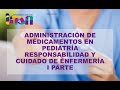 Administración de Medicamentos en Pediatría Responsabilidad y Cuidado de Enfermería 1 parte