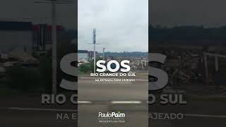🆘 SOS RIO GRANDE DO SUL🆘 Estamos chegando em Lajeado