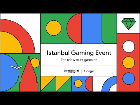 Google x Deconstructor of Fun Istanbul Gaming Event