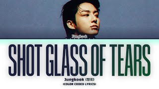 Jungkook (정국) – Shot Glass of Tears (Lyrics)