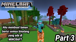 MINCRAFT SURVIVAL INDONESIAN|| Aku membuat taman berisi semua binatang yg ada di MINCRAFT #minecraft