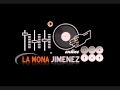 LA MONA JIMENEZ - AVE DE PASO - .wmv