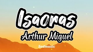 Arthur Miguel - Isaoras (Lyrics)