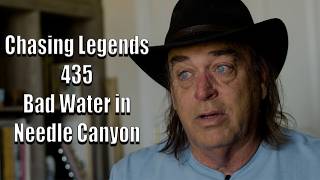 Chasing Legends 435: Bad Water in Needle Canyon
