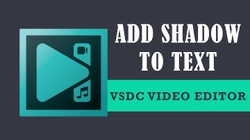 How to add a shadow effect to a text in VSDC Free Video Editor?