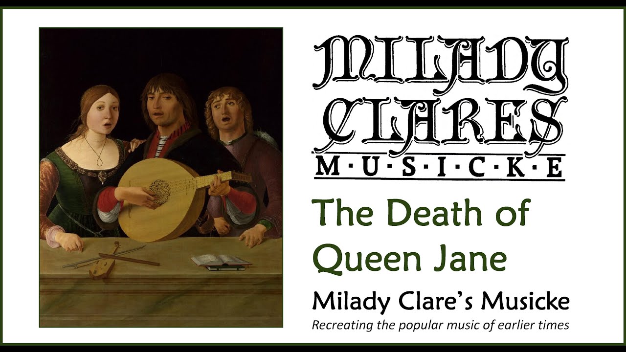 Milady Clare's Musicke The Death of Queen Jane YouTube