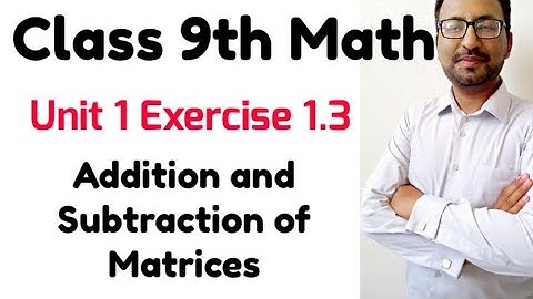 Matrix addition and Subtraction Method II Chapter 1 Exercise 1.3 Class 9 Math II Learning Zone