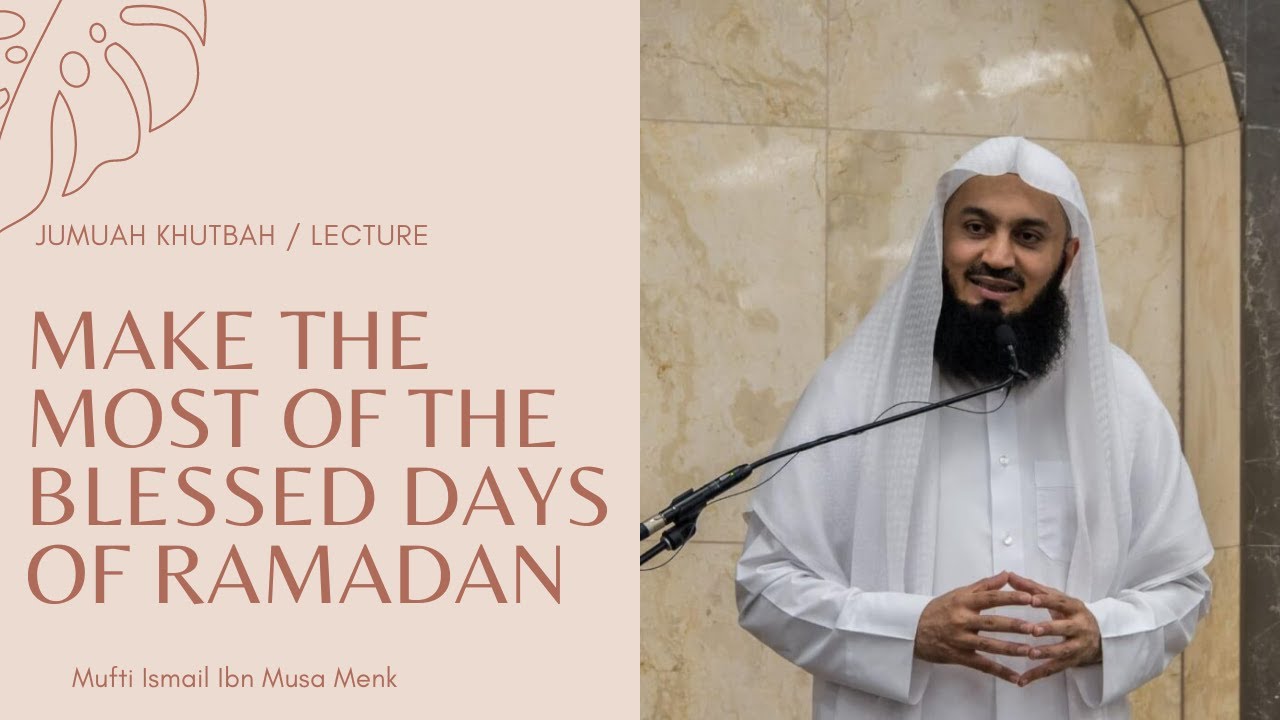 NEW | Make the most of the blessed days of Ramadan | Jumuah Reminder | Mufti Menk | Mu'min TV
