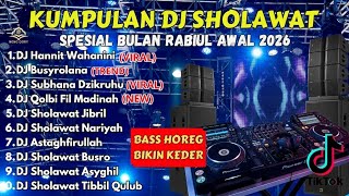 DJ SHOLAWAT TERBARU 2026 FULL ALBUM - SPECIAL BULAN RABIUL AWAL | SLOW BASS X HOREG