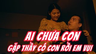 Ai chưa có con, gặp thầy có con rồi con vui hơn