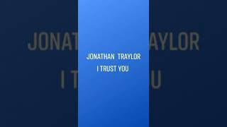 Jonathan  Traylor  I Trust  you