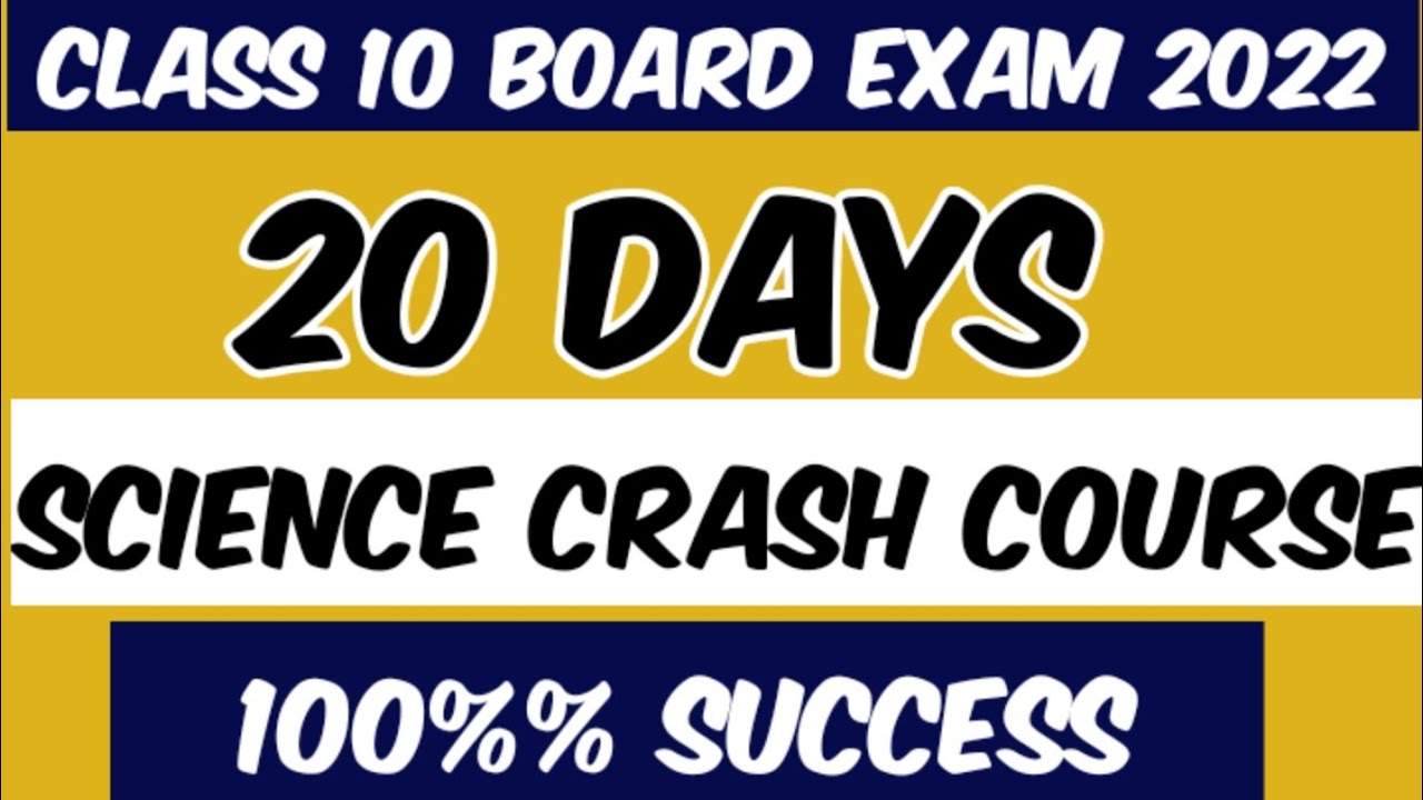 SCIENCE CRASH COURSE- 2022 BOARD EXAM 