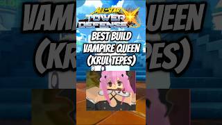 Vampire Queen (Krul Tepes) Best Build Skill Tree Traits #allstartowerdefensex #astdx #roblox #shorts