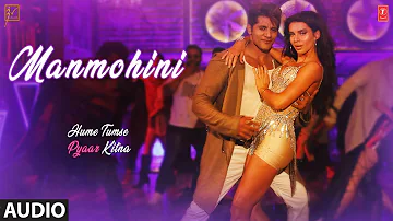 Full Audio: Manmohini | HUME TUMSE PYAAR KITNA| Karanvir B | Priya B |Mika Singh, Kanika Kapoor,Ikka