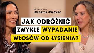 Wypadanie włosów i łysienie - rozmowa z dr hab. Katarzyną Osipowicz