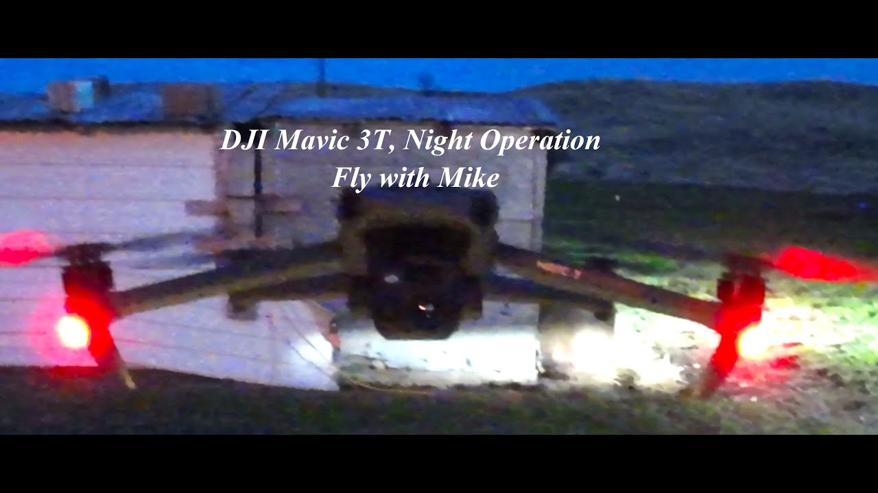 DJI Mavic 3T Enterprise Night Operation, Fly with Mike - YouTube