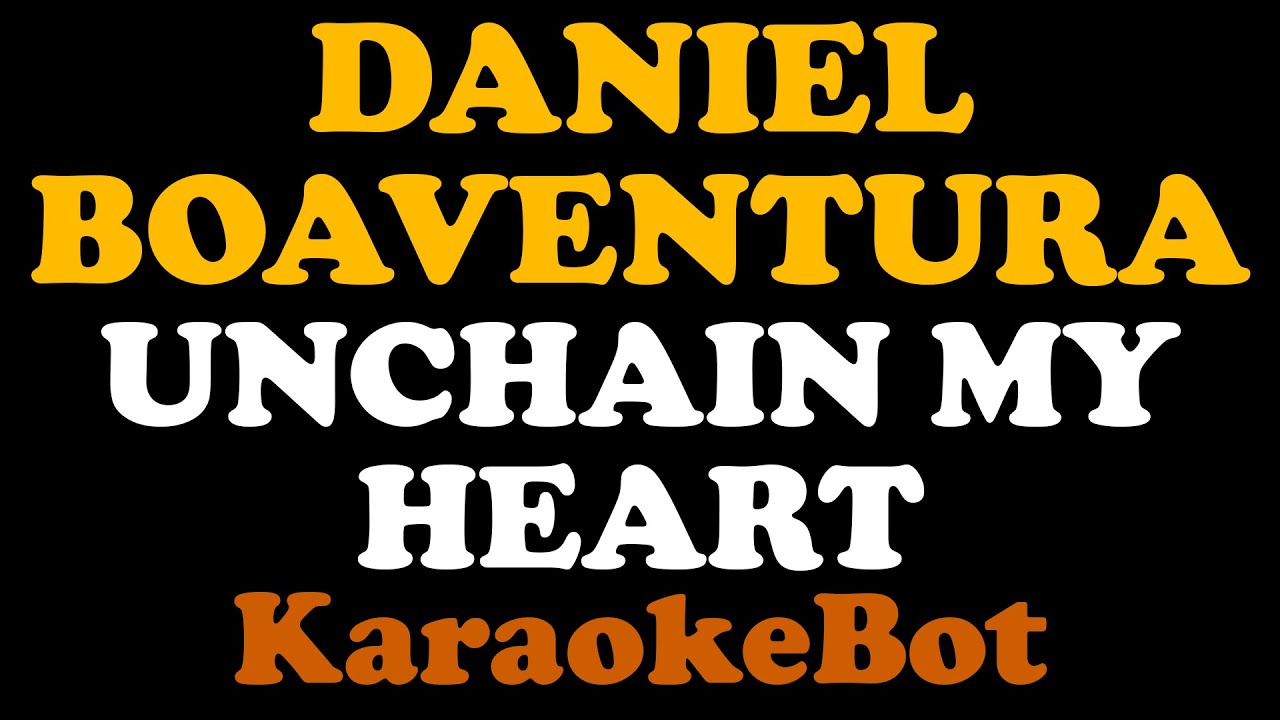 Daniel Boaventura - Unchain My Heart (Ao Vivo) (Karaoke Pista Original) [ KaraokeBot ]