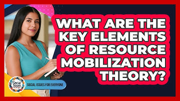 What Are The Key Elements Of Resource Mobilization Theory?